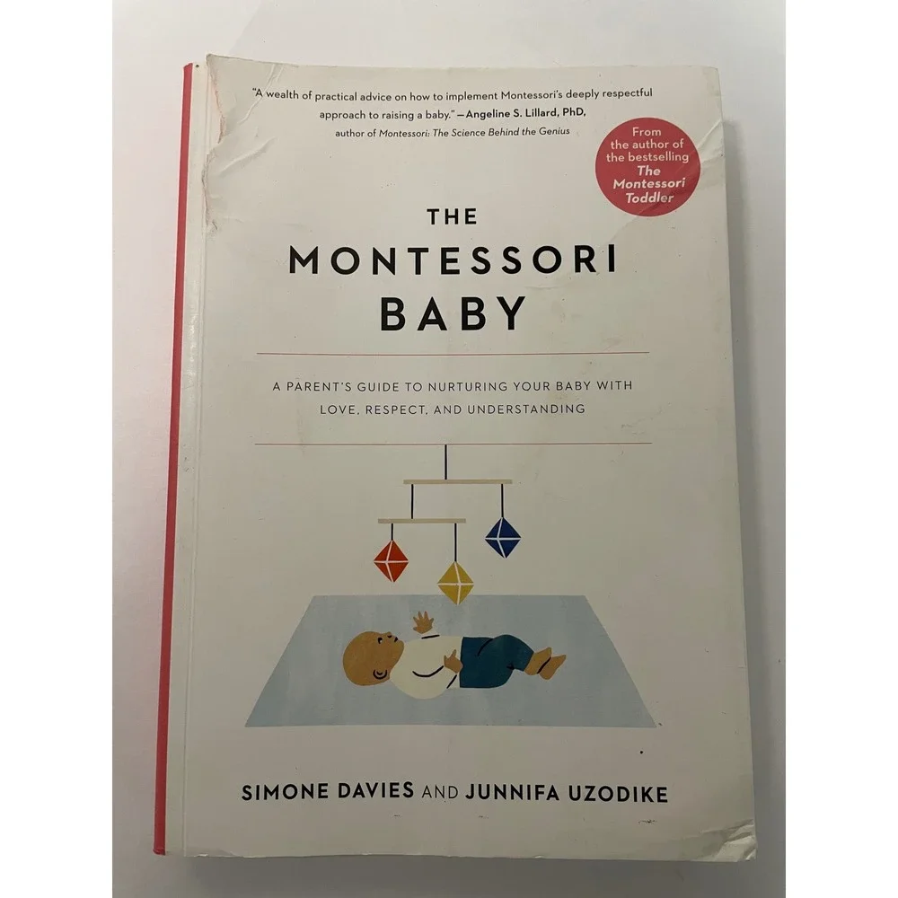 The Montessori Baby: A Parent's Guide to Nurturing Your Baby with Love, Respect